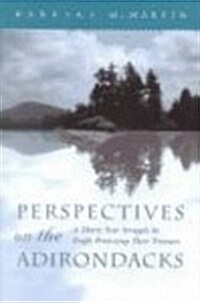 Perspectives on the Adirondacks: A Thirty-Year Struggle by People Protecting Their Treasure (Hardcover)