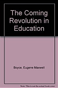 The Coming Revolution in Education: Basic Education and the New Theory of Schooling (Paperback)