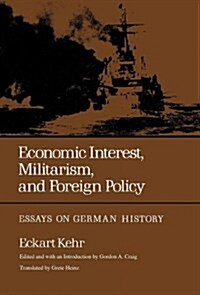 Economic Interest, Militarism, and Foreign Policy: Essays on German History (Hardcover)