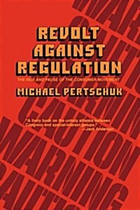 Revolt Against Regulation: The Rise and Pause of the Consumer Movement (Paperback)