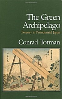 The Green Archipelago: Forestry in Pre-Industrial Japan (Hardcover)