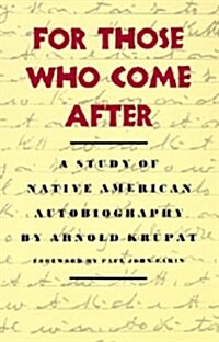 For Those Who Come After: A Study of Native American Autobiography (Paperback)