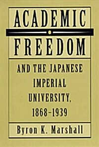 Academic Freedom and the Japanese Imperial University, 1868-1939 (Hardcover)