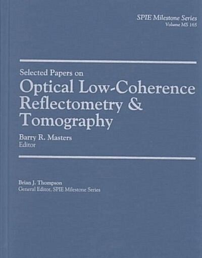 Selected Papers on Optical Low Coherence Reflectometry & Tomography (Hardcover)