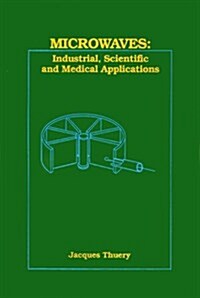 Microwaves: Industrial, Scientific, and Medical Applications (Hardcover)