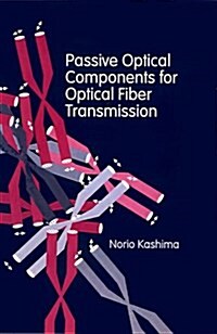 Passive Optical Components for Optical Fiber Transmission (Hardcover)