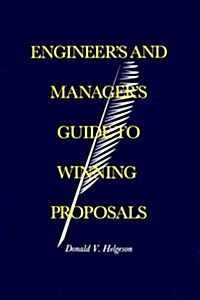 Engineers and Managers Guide to Winning Proposals (Hardcover)