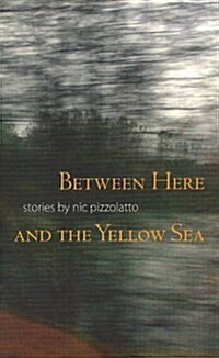Betwen Here and the Yellow Sea (Hardcover)