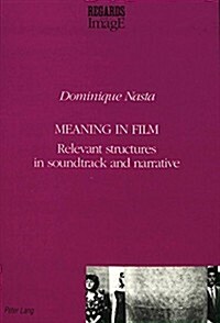 Meaning in Film: Relevant Structures in Soundtrack and Narrative (Paperback)