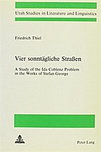 Vier Sonntaegliche Strassen: A Study of the Ida Coblenz Problem in the Works of Stefan George (Paperback)