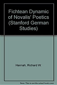 The Fichtean Dynamic of Novalis Poetics (Paperback)