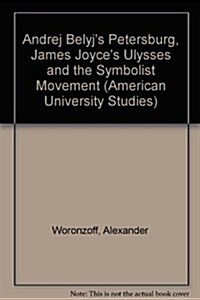 Andrej Belyjs Petersburg, James Joyces Ulysses and the Symbolist Movement (Paperback)