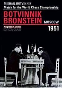 Brotvinnik - Bronstein Moscow 1951: Match for the World Chess Championship (Paperback)