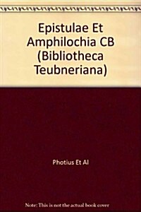 Epistulae Et Amphilochia, Vol. IV: Amphilochiorum Pars Prima (Hardcover, 1986)