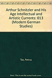 Arthur Schnitzler and His Age Intellectual and Artistic Currents (Hardcover)