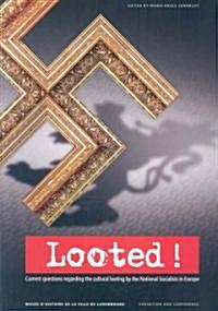 Looted!: Current Questions Regarding the Cultural Looting by the National Socialists in Europe (Paperback)