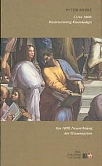 Circa 1808/Um 1808: Restructuring Knowledges/Neuordnung Der Wissensarten (Paperback)