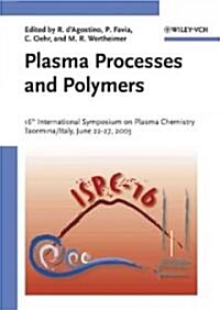 Plasma Processes and Polymers: 16th International Symposium on Plasma Chemistry Taormina, Italy June 22-27, 2003 (Hardcover)