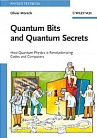 Quantum Bits and Quantum Secrets: How Quantum Physics Is Revolutionizing Codes and Computers (Paperback)