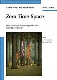 Zero Time Space: How Quantum Tunneling Broke the Light Speed Barrier (Paperback)