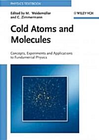 Cold Atoms and Molecules: Concepts, Experiments and Applications to Fundamental Physics (Paperback)