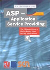 ASP - Application Service Providing: The Ultimate Guide to Hiring Rather Than Buying Applications (Hardcover, 2000)