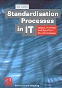 Standardisation Processes in It: Impact, Problems and Benefits of User Participation (Paperback, 2000)