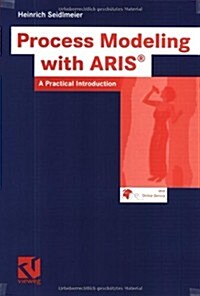 Process Modeling with Aris: A Practical Introduction (Paperback, 2004)