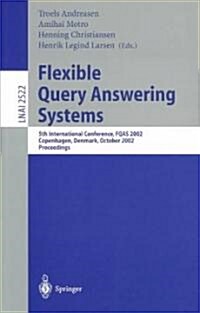 Flexible Query Answering Systems: 5th International Conference, Fqas 2002. Copenhagen, Denmark, October 27-29, 2002, Proceedings (Paperback, 2002)