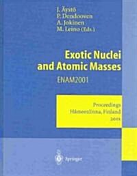 Exotic Nuclei and Atomic Masses: Proceedings of the Third International Conference on Exotic Nuclei and Atomic Masses Enam 2001 H?eenlinna, Finland, (Hardcover, 2003)