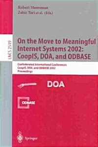 On the Move to Meaningful Internet Systems 2002: Coopis, DOA, and Odbase: Confederated International Conferences Coopis, DOA, and Odbase 2002 Proceedi (Paperback, 2002)