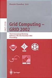 Grid Computing - Grid 2002: Third International Workshop, Baltimore, MD, USA, November 18, 2002, Proceedings (Paperback, 2002)