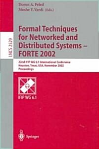 Formal Techniques for Networked and Distributed Systems - Forte 2002: 22nd Ifip Wg 6.1 International Conference Houston, Texas, USA, November 11-14, 2 (Paperback)
