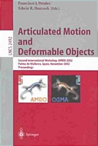 Articulated Motion and Deformable Objects: Second International Workshop, Amdo 2002, Palma de Mallorca, Spain, November 21-23, 2002, Proceedings (Paperback, 2002)