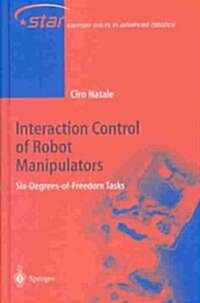 Interaction Control of Robot Manipulators: Six Degrees-Of-Freedom Tasks (Hardcover, 2003)