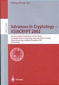 Advances in Cryptology - Asiacrypt 2002: 8th International Conference on the Theory and Application of Cryptology and Information Security, Queenstown (Paperback, 2002)