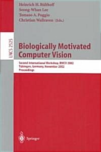 Biologically Motivated Computer Vision: Second International Workshop, Bmcv 2002, T?ingen, Germany, November 22-24, 2002, Proceedings (Paperback, 2002)