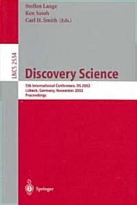 Discovery Science: 5th International Conference, DS 2002, Lubeck, Germany, November 24-26, 2002, Proceedings (Paperback, 2002)