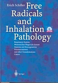 Free Radicals and Inhalation Pathology: Respiratory System, Mononuclear Phagocyte System Hypoxia and Reoxygenation Pneumoconioses and Other Granulomat (Hardcover)