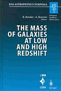 The Mass of Galaxies at Low and High Redshift: Proceedings of the European Southern Observatory and Universit?s-Sternwarte M?chen Workshop Held in V (Hardcover, 2003)