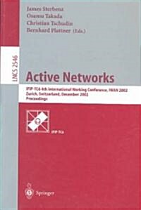 Active Networks: Ifip-Tc6 4th International Working Conference, Iwan 2002, Zurich, Switzerland, December 4-6, 2002, Proceedings (Paperback, 2002)