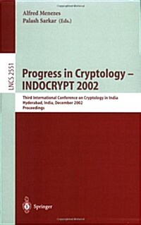Progress in Cryptology - Indocrypt 2002: Third International Conference on Cryptology in India Hyderabad, India, December 16-18, 2002 (Paperback, 2002)