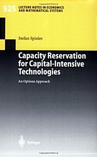 Capacity Reservation for Capital-Intensive Technologies: An Options Approach (Paperback, 2003)