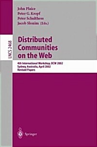 Distributed Communities on the Web: 4th International Workshop, Dcw 2002 Sydney, Australia, April 3-5, 2002, Revised Papers (Paperback, 2002)