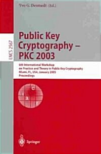 Public Key Cryptography - Pkc 2003: 6th International Workshop on Theory and Practice in Public Key Cryptography, Miami, FL, USA, January 6-8, 2003, P (Paperback, 2002)