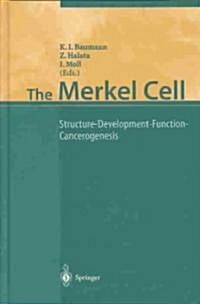 The Merkel Cell: Structure-Development-Function-Cancerogenesis (Hardcover, 2003)