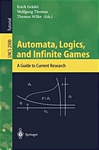 Automata, Logics, and Infinite Games: A Guide to Current Research (Paperback, 2002)