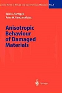 Anisotropic Behaviour of Damaged Materials (Hardcover)