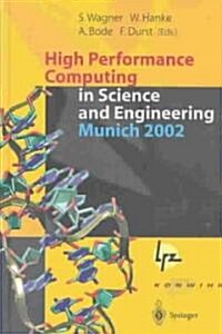 High Performance Computing in Science and Engineering, Munich 2002: Transactions of the First Joint Hlrb and Konwihr Status and Result Workshop, Oct. (Hardcover)