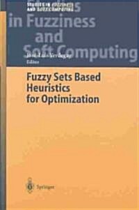 Fuzzy Sets Based Heuristics for Optimization (Hardcover)